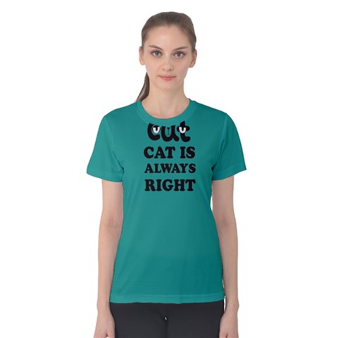 Green Cat Cat Is Always Right  Women s Cotton Tee by FunnySaying