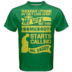Green & Yellow Only Love Wife Starts Calling Daddy Men s Cotton Tee by ThinkOutisdeTheBox