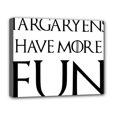 Targaryens Have More Fun - Blondes Have More Fun Black Deluxe Canvas 20  X 16   by PodArtist