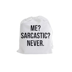 Me Sarcastic Never Drawstring Pouches (medium)  by FunnyShirtsAndStuff