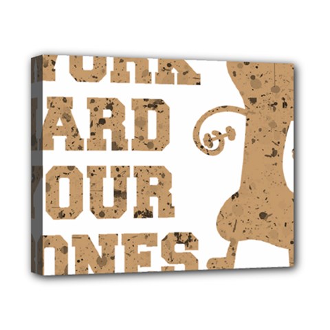 Work Hard Your Bones Canvas 10  X 8  by Melcu