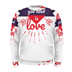 All You Need Is Love Men s Sweatshirt by DinzDas