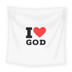 I Love God Square Tapestry (large) by ilovewhateva