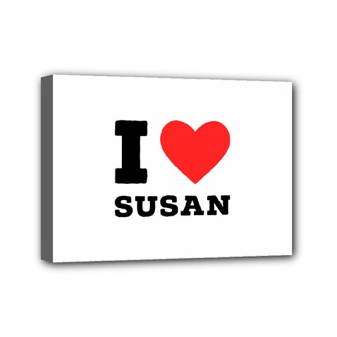 I Love Susan Mini Canvas 7  X 5  (stretched) by ilovewhateva