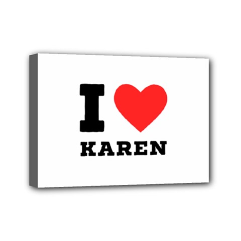 I Love Karen Mini Canvas 7  X 5  (stretched) by ilovewhateva