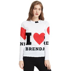 I Love Brenda Women s Long Sleeve Rash Guard by ilovewhateva