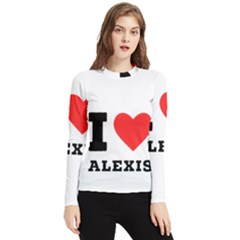 I Love Alexis Women s Long Sleeve Rash Guard by ilovewhateva