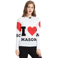 I Love Mason Women s Long Sleeve Rash Guard by ilovewhateva