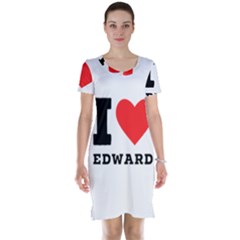 I Love Edward Short Sleeve Nightdress by ilovewhateva