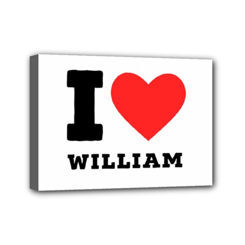 I Love William Mini Canvas 7  X 5  (stretched) by ilovewhateva