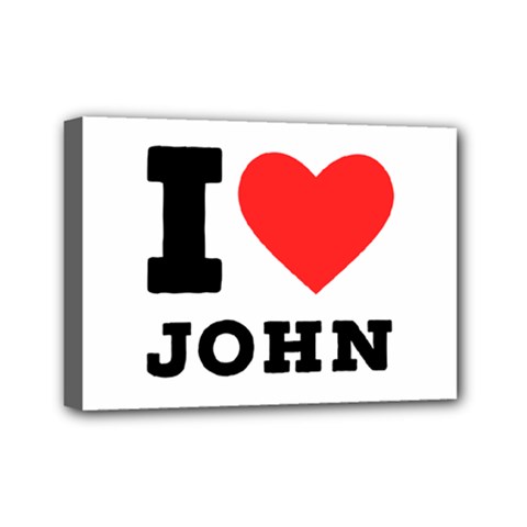 I Love John Mini Canvas 7  X 5  (stretched) by ilovewhateva