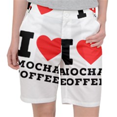 I Love Mocha Coffee Women s Pocket Shorts by ilovewhateva