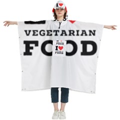 I Love Vegetarian Food Women s Hooded Rain Ponchos by ilovewhateva
