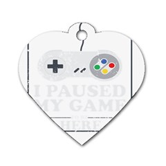 Ipaused2 Dog Tag Heart (two Sides) by ChezDeesTees