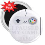 I Had to Pause My Game to Be Here 3  Magnets (10 pack)  Front