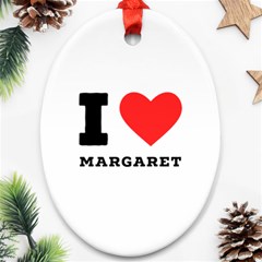 I Love Margaret Oval Ornament (two Sides) by ilovewhateva