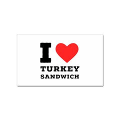 I Love Turkey Sandwich Sticker Rectangular (100 Pack) by ilovewhateva