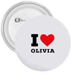 I Love Olivia 3  Buttons by ilovewhateva