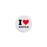 I love kayla 1  Mini Buttons Front