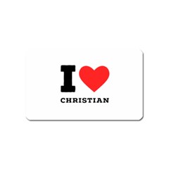 I Love Christian Magnet (name Card) by ilovewhateva
