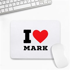 I Love Mark Small Mousepad by ilovewhateva
