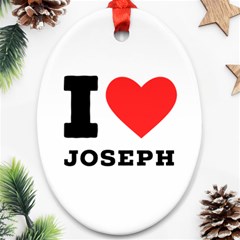 I Love Joseph Ornament (oval) by ilovewhateva