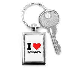 I Love Baklava Key Chain (rectangle) by ilovewhateva