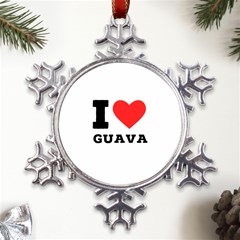 I Love Guava  Metal Large Snowflake Ornament by ilovewhateva