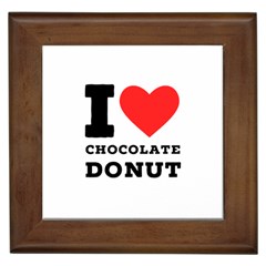 I Love Chocolate Donut Framed Tile by ilovewhateva