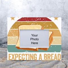 Bread Baking T- Shirt Funny Bread Baking Baker My Yeast Expecting A Bread T- Shirt White Tabletop Photo Frame 4 x6  by JamesGoode