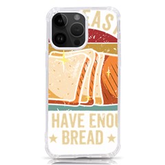 Bread Baking T- Shirt Funny Bread Baking Baker At Yeast We Have Enough Bread T- Shirt (1) Iphone 14 Pro Max Tpu Uv Print Case by JamesGoode